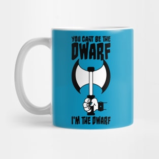 You can't be the Dwarf - I'm the Dwarf Mug